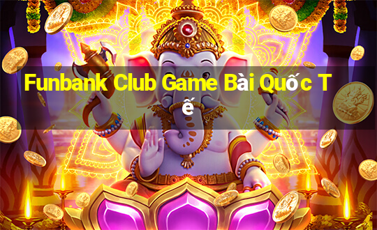 Funbank Club Game Bài Quốc Tế