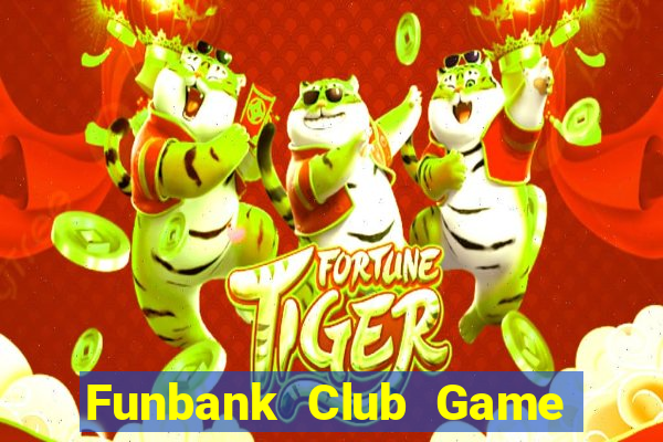 Funbank Club Game Bài Quốc Tế