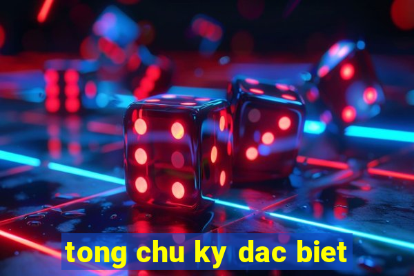 tong chu ky dac biet