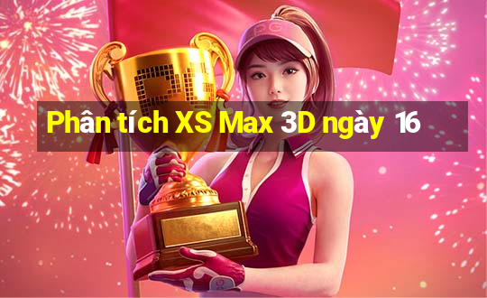 Phân tích XS Max 3D ngày 16