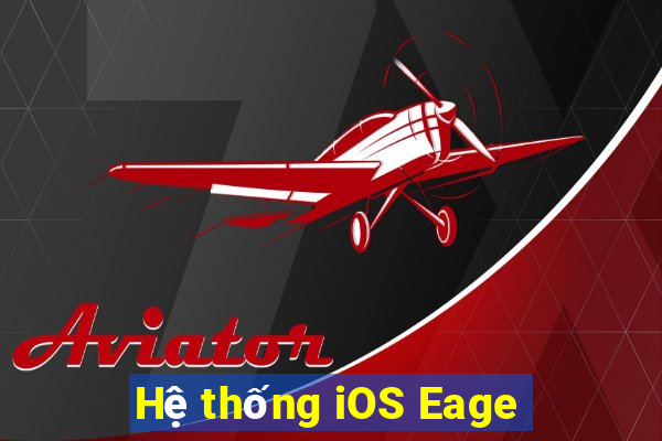 Hệ thống iOS Eage