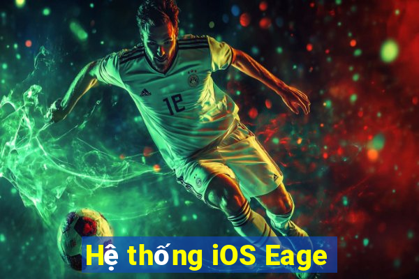 Hệ thống iOS Eage