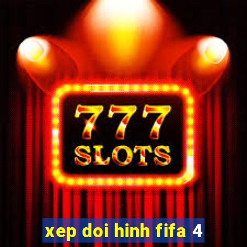 xep doi hinh fifa 4