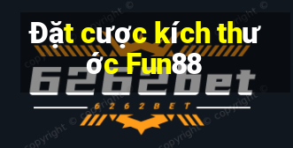 Đặt cược kích thước Fun88