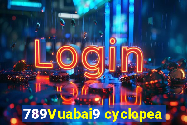 789Vuabai9 cyclopea