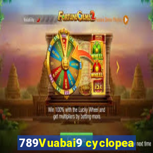 789Vuabai9 cyclopea