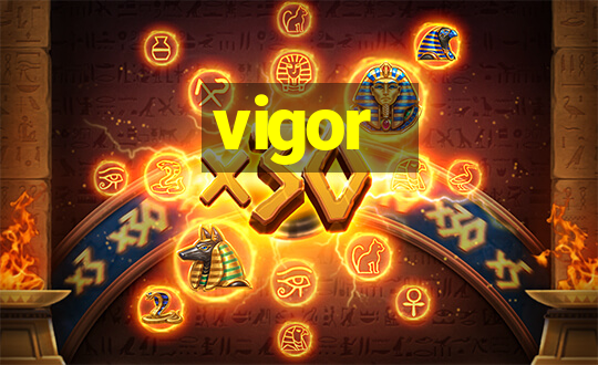 vigor