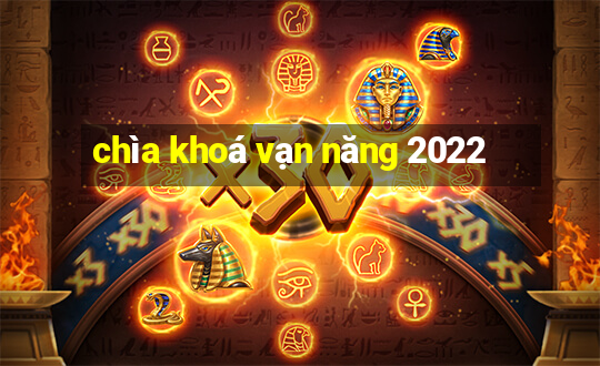 chìa khoá vạn năng 2022