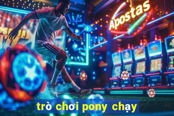 trò chơi pony chạy