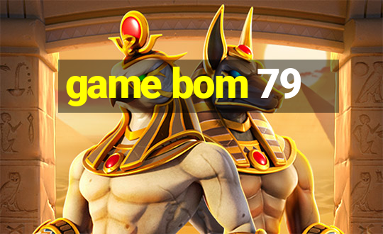 game bom 79