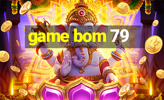 game bom 79