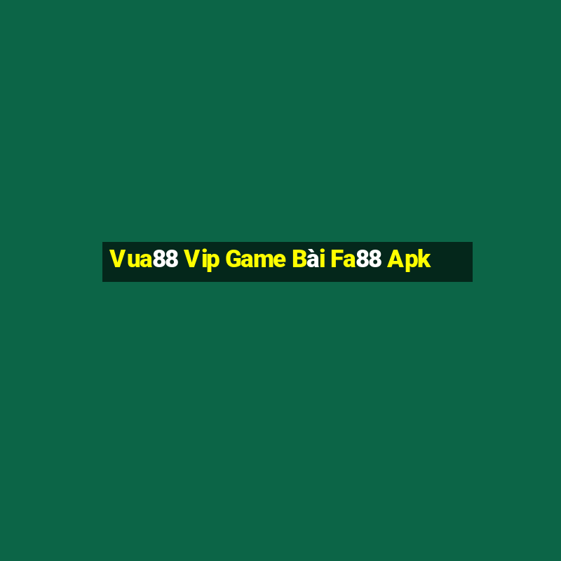 Vua88 Vip Game Bài Fa88 Apk