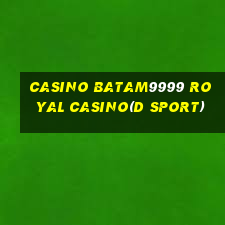 CASINO BATAM9999 ROYAL CASINO(D SPORT)