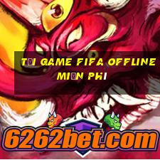 tải game fifa offline miễn phí