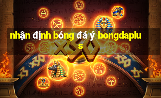 nhận định bóng đá ý bongdaplus