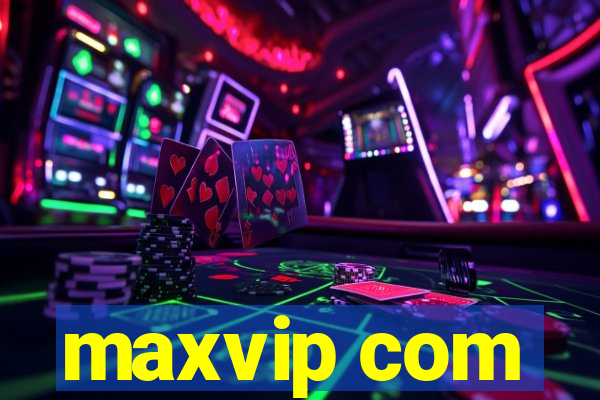 maxvip com