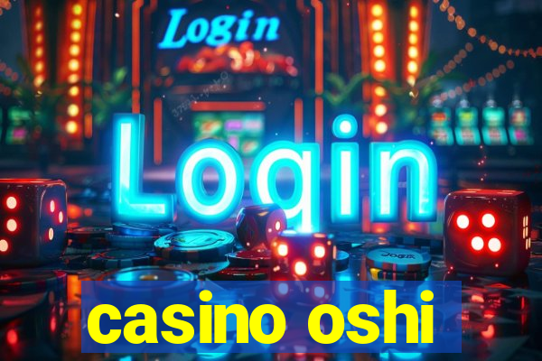 casino oshi