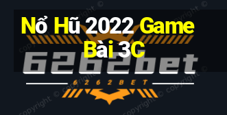 Nổ Hũ 2022 Game Bài 3C