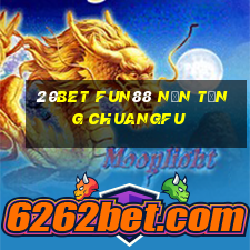 20bet Fun88 nền tảng Chuangfu