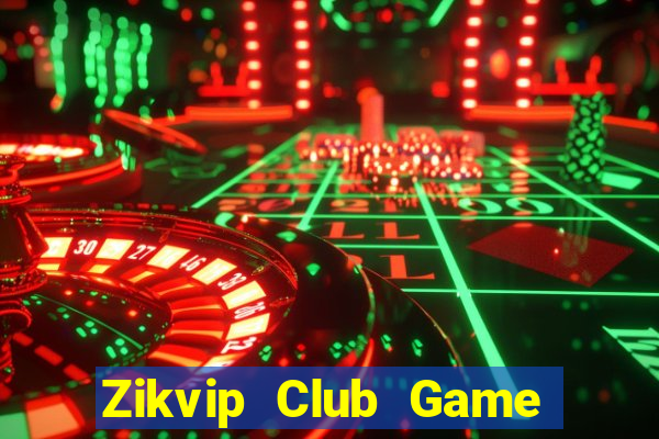 Zikvip Club Game Bài Uy Tín