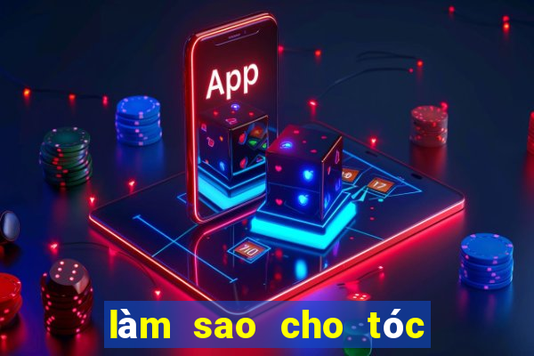 làm sao cho tóc đỡ bết