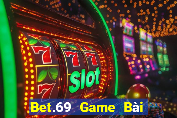 Bet.69 Game Bài Nhất Vip