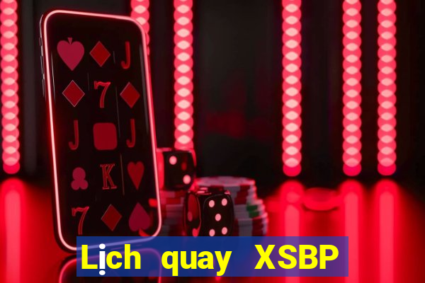 Lịch quay XSBP Thứ 2