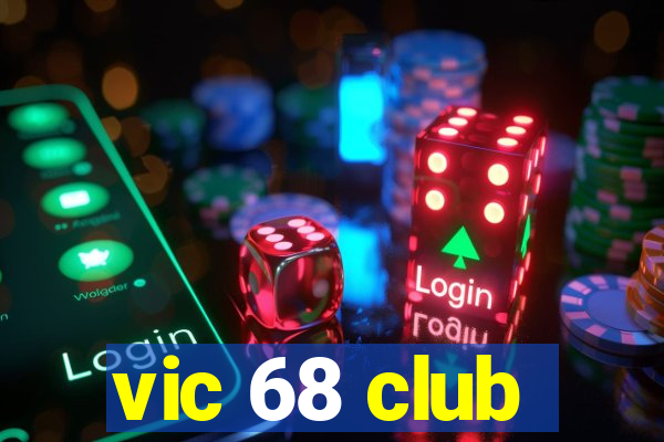 vic 68 club