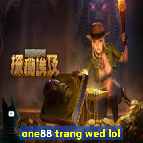 one88 trang wed lol