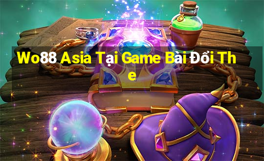 Wo88 Asia Tại Game Bài Đổi The