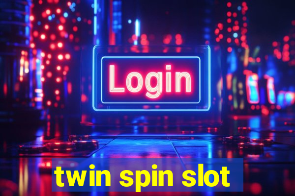 twin spin slot