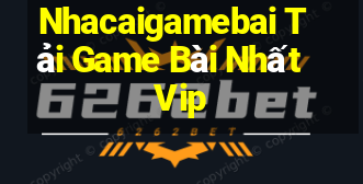 Nhacaigamebai Tải Game Bài Nhất Vip