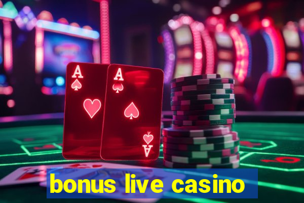 bonus live casino