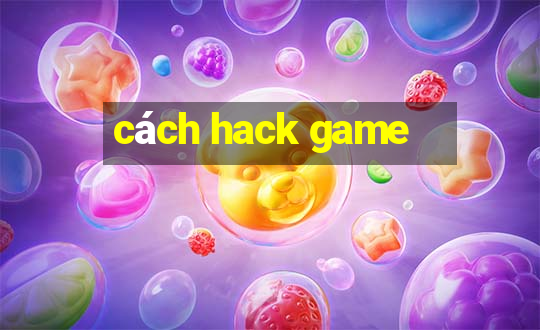 cách hack game