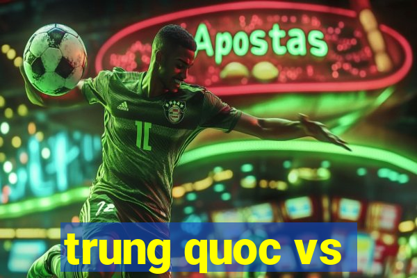 trung quoc vs