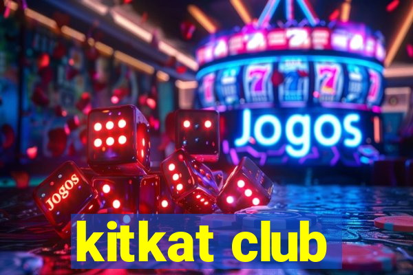 kitkat club