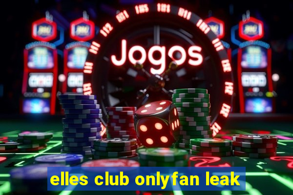 elles club onlyfan leak