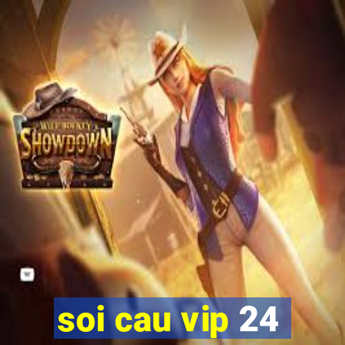 soi cau vip 24