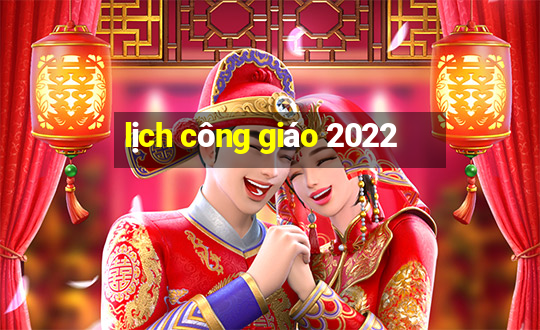 lịch công giáo 2022