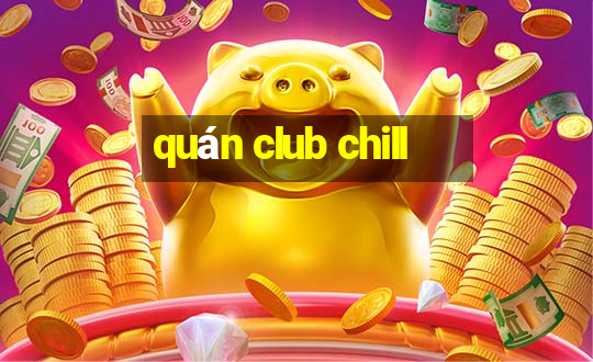 quán club chill