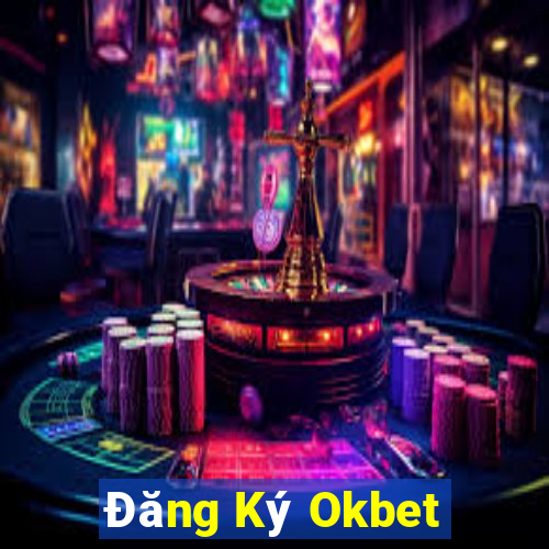 Đăng Ký Okbet