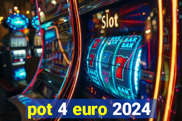 pot 4 euro 2024