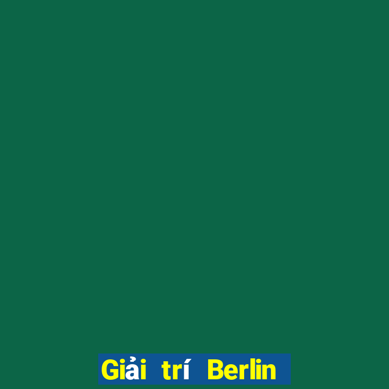 Giải trí Berlin Phật Sơn Tải về