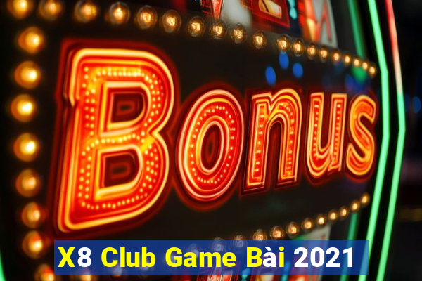 X8 Club Game Bài 2021