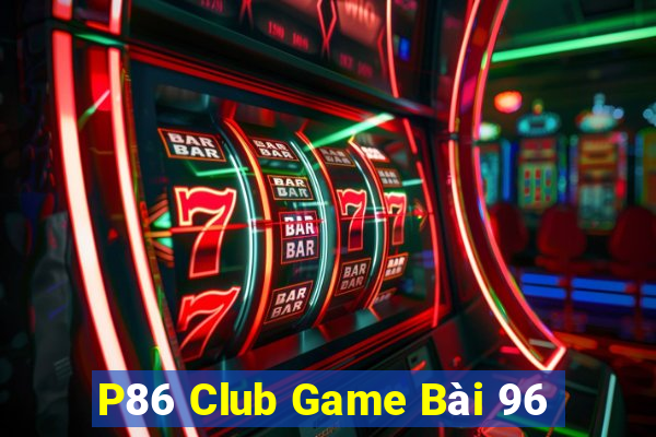 P86 Club Game Bài 96