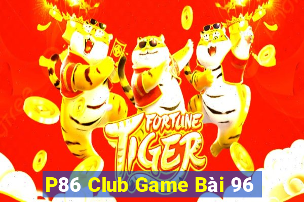 P86 Club Game Bài 96