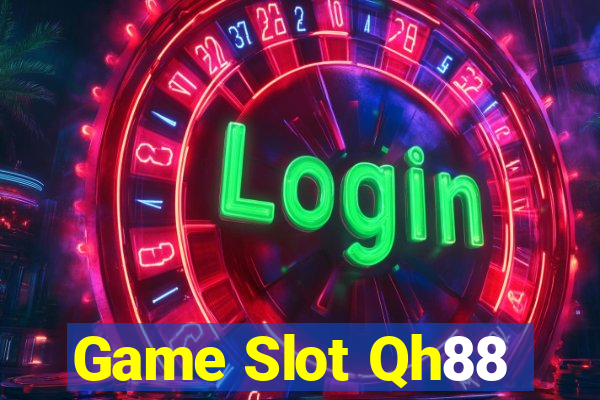 Game Slot Qh88