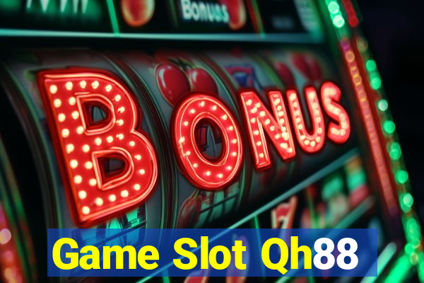 Game Slot Qh88