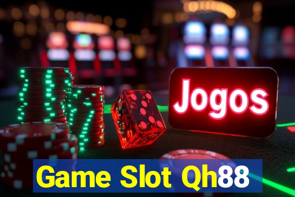 Game Slot Qh88