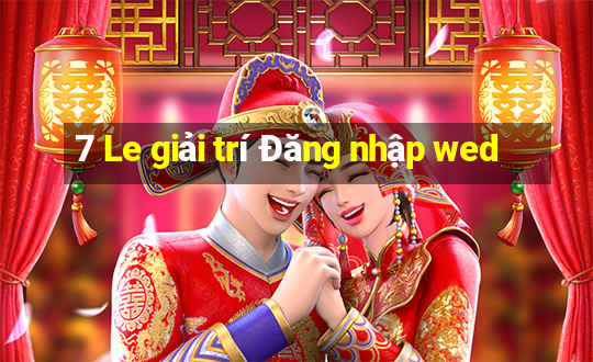 7 Le giải trí Đăng nhập wed